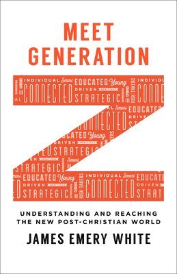 Meet Generation Z  Understanding and Reaching the New PostChristian World 1