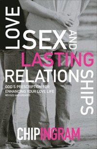 bokomslag Love, Sex, and Lasting Relationships  God`s Prescription for Enhancing Your Love Life