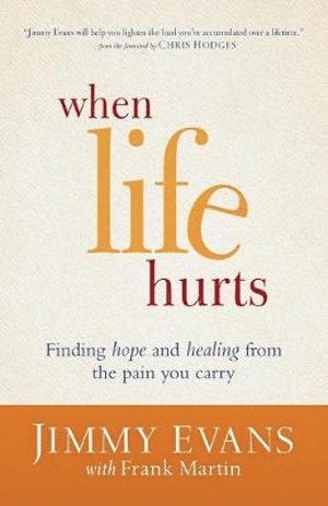 bokomslag When Life Hurts  Finding Hope and Healing from the Pain You Carry