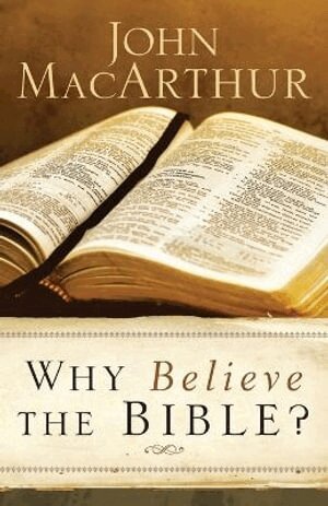 John Macarthur - Why Believe the Bible?, Häftad