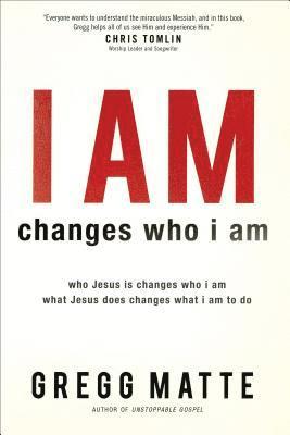 bokomslag I AM changes who i am - Who Jesus Is Changes Who I Am, What Jesus Does Changes What I Am to Do