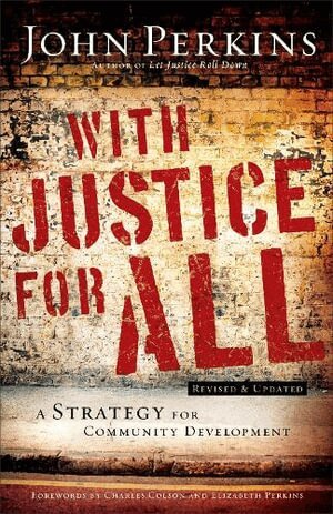 John M. Perkins, Charles Colson, Elizabeth Perkins - With Justice for All – A Strategy for Community Development, Häftad