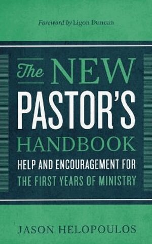 Jason Helopoulos, Ligon Duncan - New Pastor`s Handbook – Help and Encouragement for the First Years of Ministry, Häftad