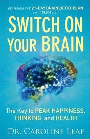 bokomslag Switch On Your Brain  The Key to Peak Happiness, Thinking, and Health