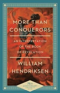 bokomslag More Than Conquerors - An Interpretation of the Book of Revelation