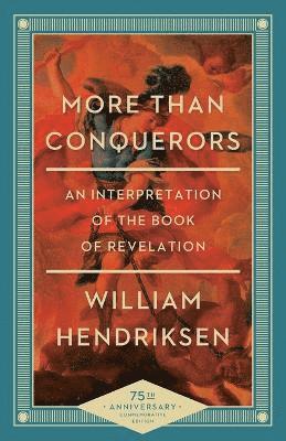 William Hendriksen - More Than Conquerors – An Interpretation of the Book of Revelation, Häftad