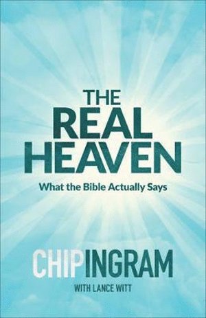 Real Heaven – What the Bible Actually Says
