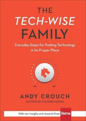 The TechWise Family  Everyday Steps for Putting Technology in Its Proper Place 1