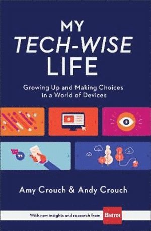 My Tech–Wise Life – Growing Up and Making Choices in a World of Devices