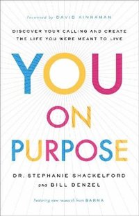 bokomslag You on Purpose - Discover Your Calling and Create the Life You Were Meant to Live