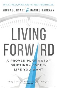 bokomslag Living Forward  A Proven Plan to Stop Drifting and Get the Life You Want