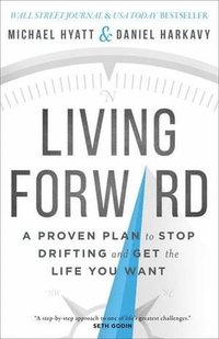 bokomslag Living Forward  A Proven Plan to Stop Drifting and Get the Life You Want