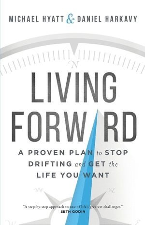 bokomslag Living Forward  A Proven Plan to Stop Drifting and Get the Life You Want