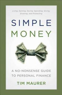 bokomslag Simple Money  A NoNonsense Guide to Personal Finance