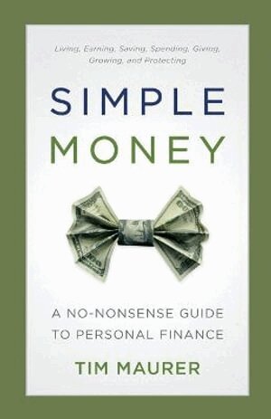 Tim Maurer - Simple Money – A No–Nonsense Guide to Personal Finance, Häftad