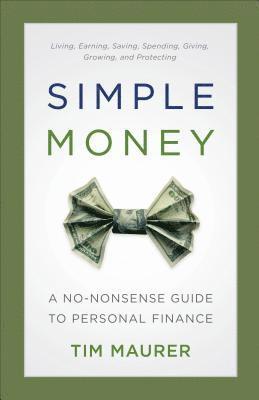 Tim Maurer - Simple Money – A No–Nonsense Guide to Personal Finance, Häftad