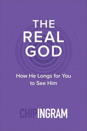 Real God – How He Longs for You to See Him