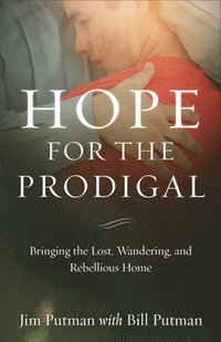 bokomslag Hope for the Prodigal - Bringing the Lost, Wandering, and Rebellious Home