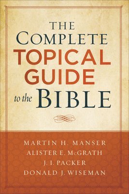 The Complete Topical Guide to the Bible 1