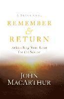 John Macarthur, John MacArthur - Remember and Return – Rekindling Your Love for the Savior––A Devotional, Inbunden