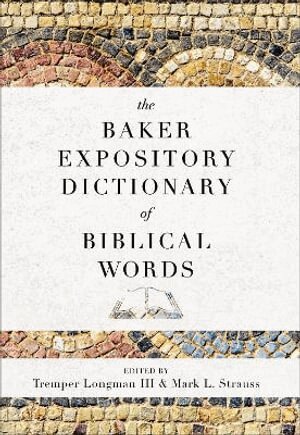 Tremper Iii Longman, Mark L. Strauss, Longman Tremper III, Mark L. Strauss - Baker Expository Dictionary of Biblical Words, Inbunden