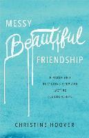 bokomslag Messy Beautiful Friendship - Finding and Nurturing Deep and Lasting Relationships