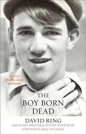 Boy Born Dead – A Story of Friendship, Courage, and Triumph