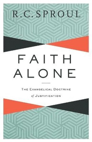 bokomslag Faith Alone - The Evangelical Doctrine of Justification