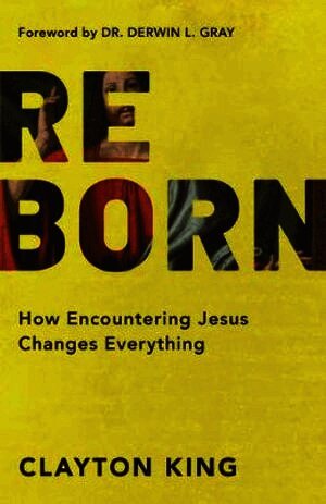 Clayton King, Derwin Gray - Reborn – How Encountering Jesus Changes Everything, Häftad