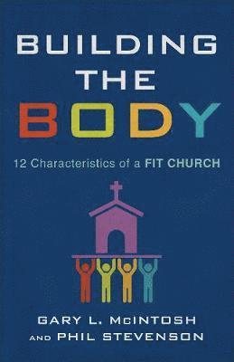 bokomslag Building the Body: 12 Characteristics of a Fit Church