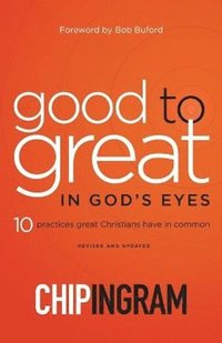 bokomslag Good to Great in God`s Eyes  10 Practices Great Christians Have in Common