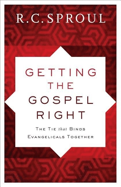 Getting the Gospel Right  The Tie That Binds Evangelicals Together 1