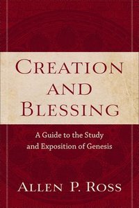 bokomslag Creation and Blessing  A Guide to the Study and Exposition of Genesis