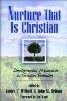 Nurture That Is Christian  Developmental Perspectives on Christian Education 1