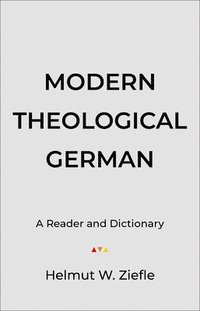 bokomslag Modern Theological German  A Reader and Dictionary