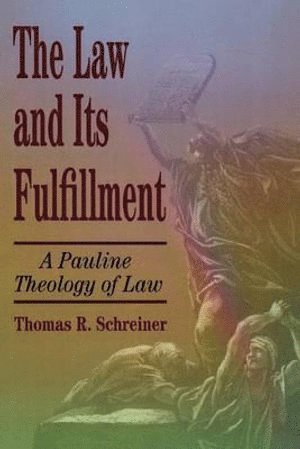 Law and Its Fulfillment – A Pauline Theology of Law