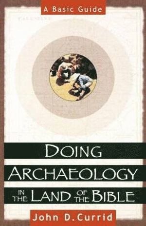 bokomslag Doing Archaeology in the Land of the Bible - A Basic Guide