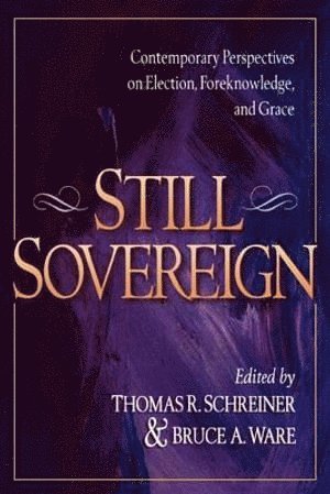 bokomslag Still Sovereign - Contemporary Perspectives on Election, Foreknowledge, and Grace