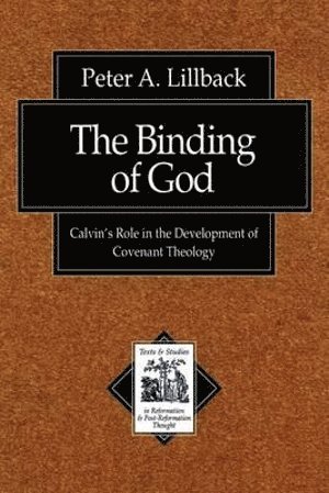 Binding of God – Calvin`s Role in the Development of Covenant Theology