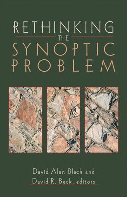 Rethinking the Synoptic Problem 1