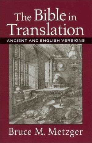 Bruce M. Metzger - Bible in Translation – Ancient and English Versions, Häftad