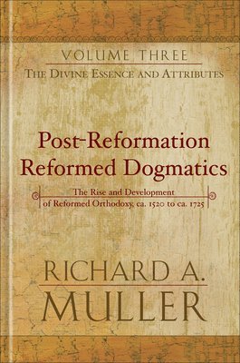 Richard A. Muller, Richard A Muller - The Divine Essence and Attributes, Inbunden