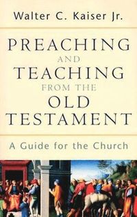 bokomslag Preaching and Teaching from the Old Testament - A Guide for the Church