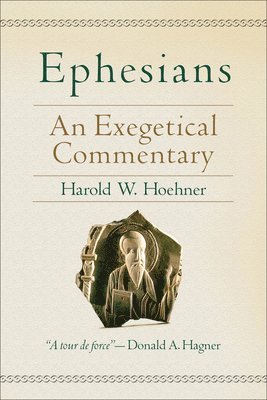 Harold W. Hoehner, Harold W Hoehner - Ephesians – An Exegetical Commentary, Inbunden