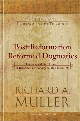 Richard A. Muller, Richard A Muller - Prolegomena to Theology, Inbunden