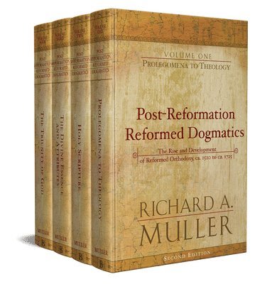 Richard A. Muller, Richard A Muller - Post-Reformation Reformed Dogmatics: The Rise and Development of Reformed Orthodoxy, Ca. 1520 to Ca. 1725, Inbunden