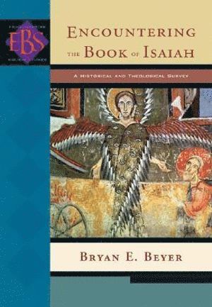 bokomslag Encountering the Book of Isaiah  A Historical and Theological Survey