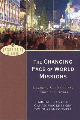 The Changing Face of World Missions  Engaging Contemporary Issues and Trends 1