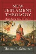 Thomas R. Schreiner, Thomas R Schreiner - New Testament Theology: Magnifying God in Christ, Inbunden