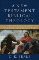 bokomslag A New Testament Biblical Theology  The Unfolding of the Old Testament in the New